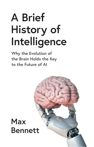 A Brief History of Intelligence: Why the Evolution of the Brain Holds the Key to the Future of AI
