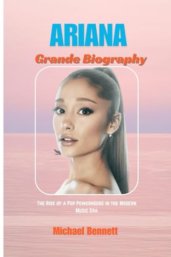 Ariana Grande Biography: The Rise of a powerhouse in the modern music era Ariana Grande Biography: The Rise of a powerhouse in the modern music era von Independently published
