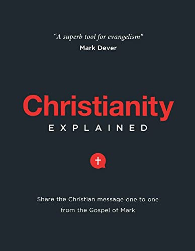 Christianity Explained: Share the Christian Message One to One from the Gospel of Mark