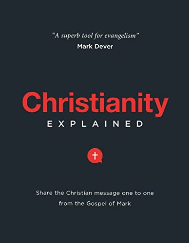 Christianity Explained: Share the Christian Message One to One from the Gospel of Mark von Good Book Co