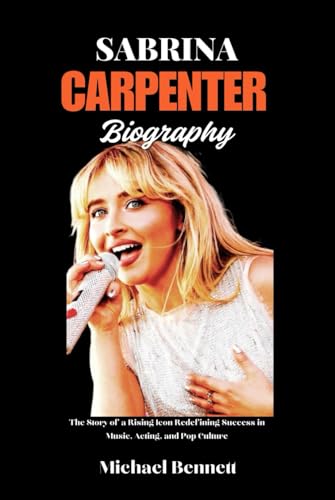 Sabrina carpenter Biography: The story of a Rising icon redefining success in music, acting and pop culture Sabrina carpenter Biography: The story of a Rising icon redefining success in music, acting and pop culture von Independently published