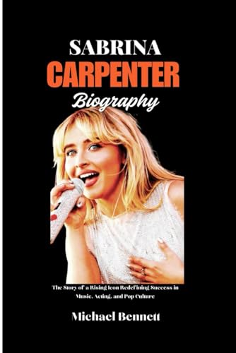 Sabrina carpenter Biography: The story of a Rising icon redefining success in music, acting and pop culture Sabrina carpenter Biography: The story of a Rising icon redefining success in music, acting and pop culture von Independently published