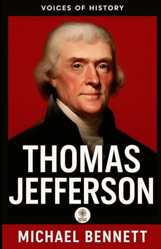Voices of History: Thomas Jefferson Voices of History: Thomas Jefferson von Independently published