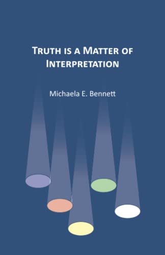Truth is a Matter of Interpretation von Independently published