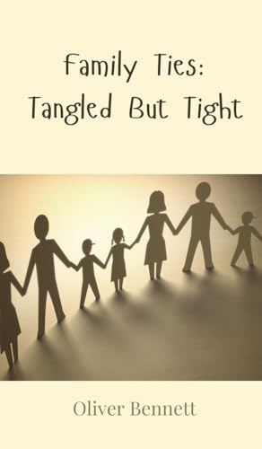 Family Ties: Tangled But Tight Family Ties: Tangled But Tight von Creative Arts Management OÜ