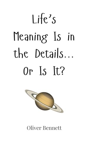 Life's Meaning Is in the Details... Or Is It? Life's Meaning Is in the Details... Or Is It? von Creative Arts Management OÜ