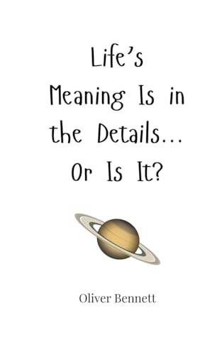 Life's Meaning Is in the Details... Or Is It? Life's Meaning Is in the Details... Or Is It? von Creative Arts Management OÜ
