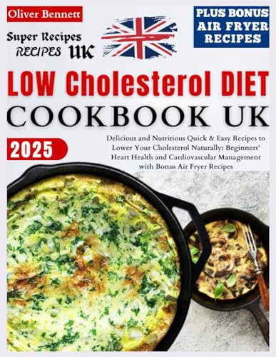 Low Cholesterol Diet Cookbook Uk: Delicious and Nutritious Quick & Easy Recipes to Lower Your Cholesterol Naturally: Beginners' Heart Health and Cardiovascular Management with Bonus Air Fryer Recipes Low Cholesterol Diet Cookbook Uk: Delicious and Nutritious Quick & Easy Recipes to Lower Your Cholesterol Naturally: Beginners' Heart Health and Cardiovascular Management with Bonus Air Fryer Recipes von Independently published