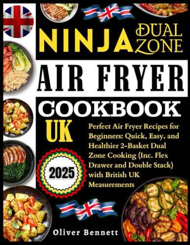 Ninja Dual Zone Air Fryer Cookbook Uk: Perfect Air Fryer Recipes for Beginners: Quick, Easy, and Healthier 2-Basket Dual Zone Cooking (Inc. Flex Drawer and Double Stack) with British UK Measurements von Independently published
