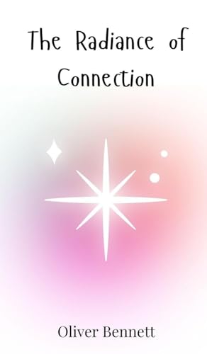The Radiance of Connection The Radiance of Connection von Creative Arts Management OÜ