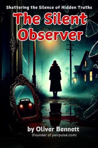 The Silent Observer: Shattering the Silence of Hidden Truths The Silent Observer: Shattering the Silence of Hidden Truths von Independently published