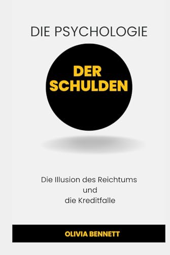 DIE PSYCHOLOGIE DER SCHULDEN: Die Illusion des Reichtums und die Kreditfalle