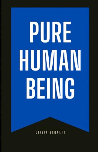 The Pure Human Being von Independently published