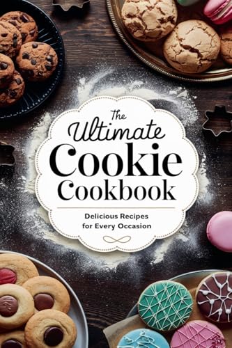 The Ultimate Cookie Cookbook (Dishes, Band 10) von B&H Publishing Group