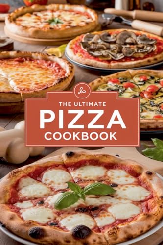 The Ultimate Pizza Cookbook (Dishes, Band 3) von B&H Publishing Group