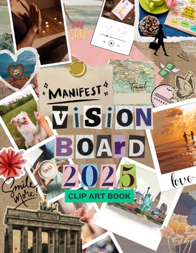 The Vision Board Creator: A Clip Art Workbook with Affirmations for Manifesting Your Dreams. Unlock the Power of Your Mind and Design a Life You Love. Visualize, Believe and Achieve Your Best Life von Independently published