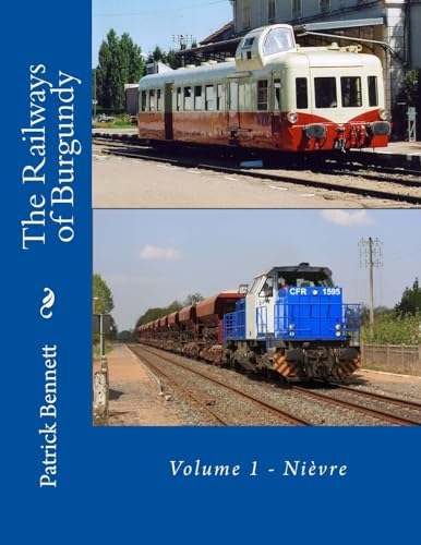 The Railways of Burgundy: Volume 1 - Nièvre von Createspace Independent Publishing Platform