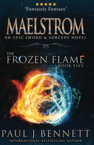 Maelstrom: An Epic Sword & Sorcery Novel (The Frozen Flame, Band 5) von Paul J Bennett