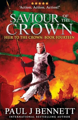 Saviour of the Crown: An Epic Fantasy Novel (Heir to the Crown, Band 14) von Paul J Bennett