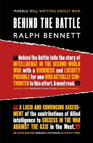 BEHIND THE BATTLE: Intelligence in the war with Germany, 1939-45 (Writing About War, Band 2)