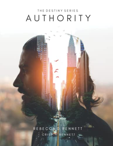 The Destiny Series AUTHORITY Study Guide: Constructing A Legacy Through The Empowerment Of Original Intent