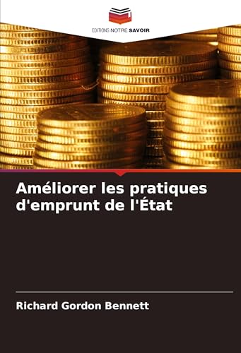 Améliorer les pratiques d'emprunt de l'État von Editions Notre Savoir