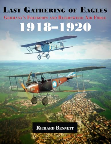 Last Gathering of Eagles: Germany’s Freikorps and Reichswehr Air Force 1918–1920 von Aeronaut Books
