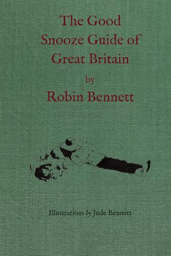 The Good Snooze Guide of Great Britain: The British Isles through a pleasant haze von Independently published