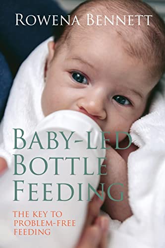 Baby Led Bottle Feeding: The Key to Problem-free Feeding von Baby Care Consultancy