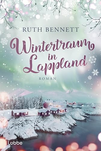 Wintertraum in Lappland: Roman. Eine romantische Liebesgeschichte im winterlichen Skandinavien (Wintertraum-Reihe, Band 2) von Lübbe