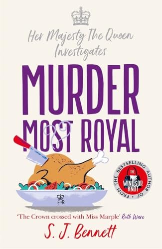 Murder Most Royal: The brand-new Christmas 2022 murder mystery from the author of THE WINDSOR KNOT (Her Majesty the Queen investigates, 3)