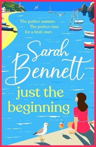 Just the Beginning: A BRAND NEW dreamy seaside romance from BESTSELLER Sarah Bennett for 2025 von Boldwood Books Ltd