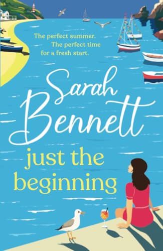 Just the Beginning: A BRAND NEW dreamy seaside romance from BESTSELLER Sarah Bennett for 2025 (Halfmoon Quay, 1) von Boldwood Books