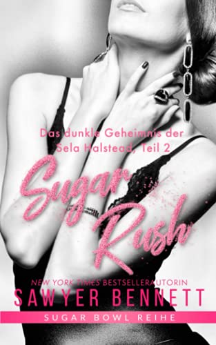 Das dunkle Geheimnis der Sela Halstead, Teil 2 – Sugar Rush (Sugar Bowl Reihe)