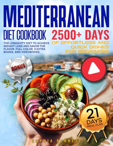 Mediterranean Diet Cookbook for Beginners: 2500+ Days of Effortless and Quick Dishes. The Longevity Diet to Achieve Weight Loss and Savor the Flavor. 21 Meal Plan, 3 Extra Books, and VideoBooks von Independently published