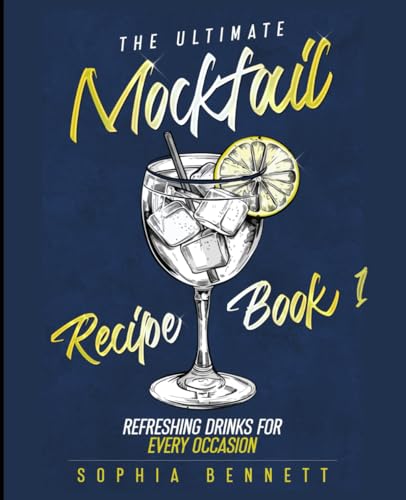 The Ultimate Mocktail Recipe Book: Refreshing Drinks for Every Occasion (BOOK 1) von Independently published