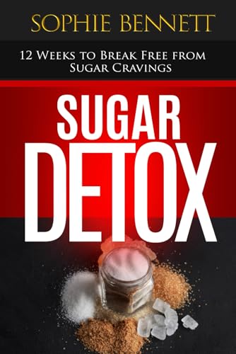 Sugar Detox: 12 Weeks to Break Free from Sugar Cravings (12 Week Health (Diet and Cookbook)) von Independently published