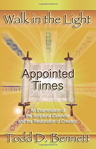 Appointed Times: An Examination of the Scriptural Calendar and the Restoration of Creation Appointed Times: An Examination of the Scriptural Calendar and the Restoration of Creation