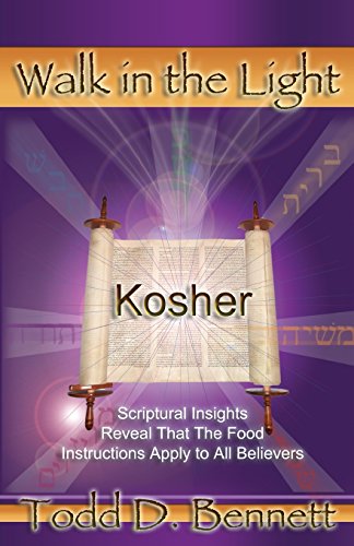 Kosher: Scriptural Insights Reveal That The Food Instructions Apply To All Believers (Walk in the Light, Band 9)