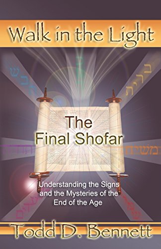 The Final Shofar: Understanding the Signs and the Mysteries of the End of the Age (Walk in the Light, Band 12)