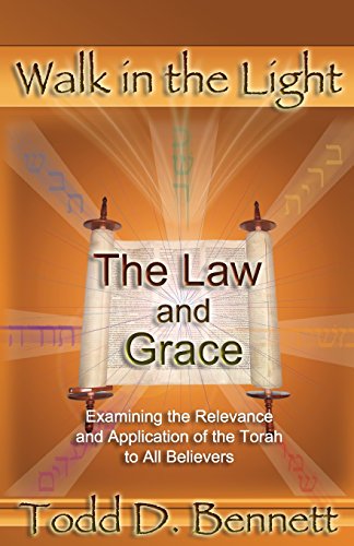 The Law and Grace: Examine the Relevance and Application of the Torah to all Believers (Walk in the Light, Band 7)