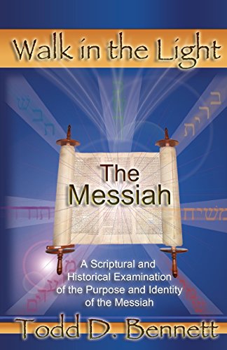 The Messiah: A Scriptural and Historical Examination of the Purpose and Identity of the Messiah (Walk in the Light, Band 5)