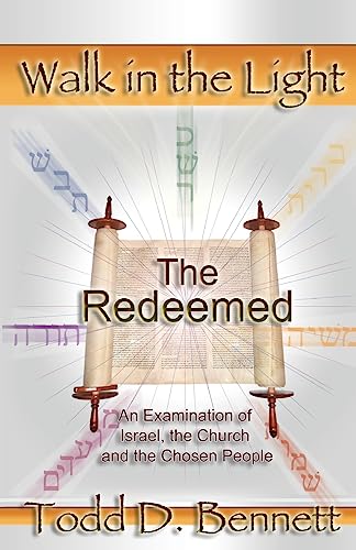 The Redeemed: An Examination of Israel, the Churc and the Chosen People (Walk in the Light, Band 6)