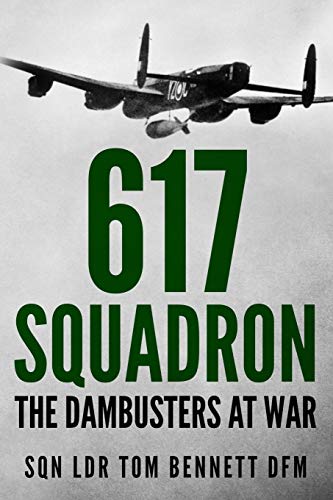 617 Squadron: The Dambusters at War (Memoirs of World War Two in the Air, Band 2) von Sapere Books