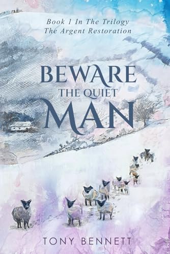 Beware the Quiet Man: Book 1 in the Series The Argent Restoration von Independently published