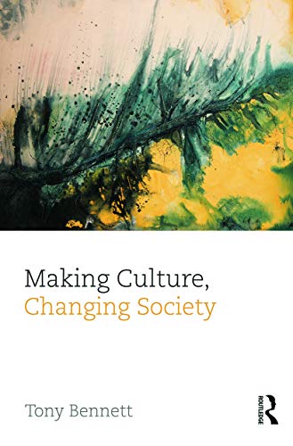 Making Culture, Changing Society (Culture, Economy and the Social)