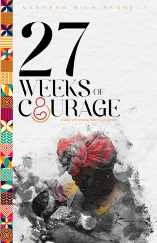 27 WEEKS OF COURAGE: A Tale of Miracle and Motherhood von Ghana Library Authority