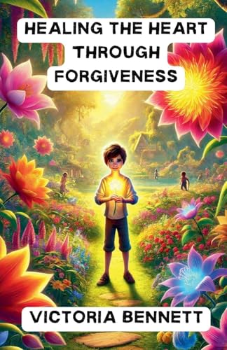 Healing the Heart Through Forgiveness (Community and Society)