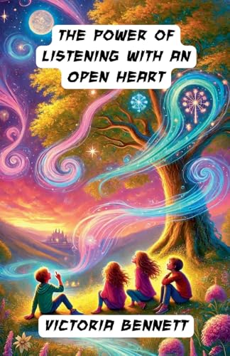 The Power of Listening with an Open Heart (Personal Growth and Development)