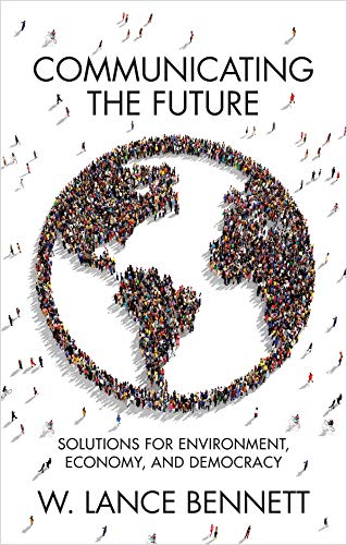 Communicating the Future: Solutions for Environment, Economy and Democracy von Polity